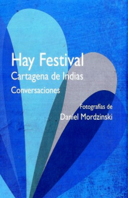 Hay festival Cartagena de Indias - Conversaciones 2006-2020. Fotografías de Daniel Mordzinski