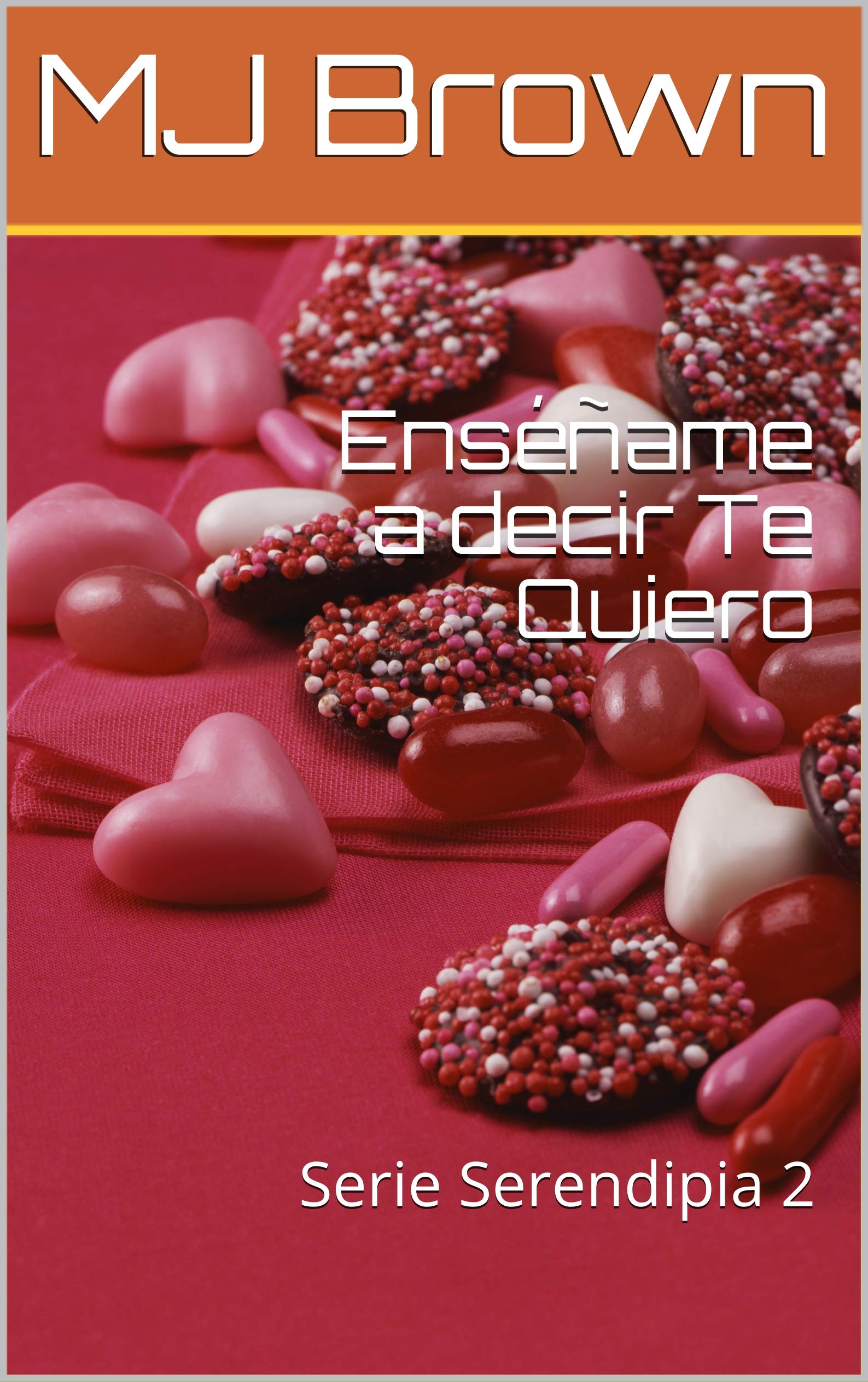 Enséñame a decir Te Quiero: Serie Serendipia 2 (Spanish Edition)