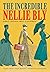 The Incredible Nellie Bly: ...