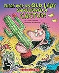 There Was an Old Lady Who Swallowed a Cactus!
