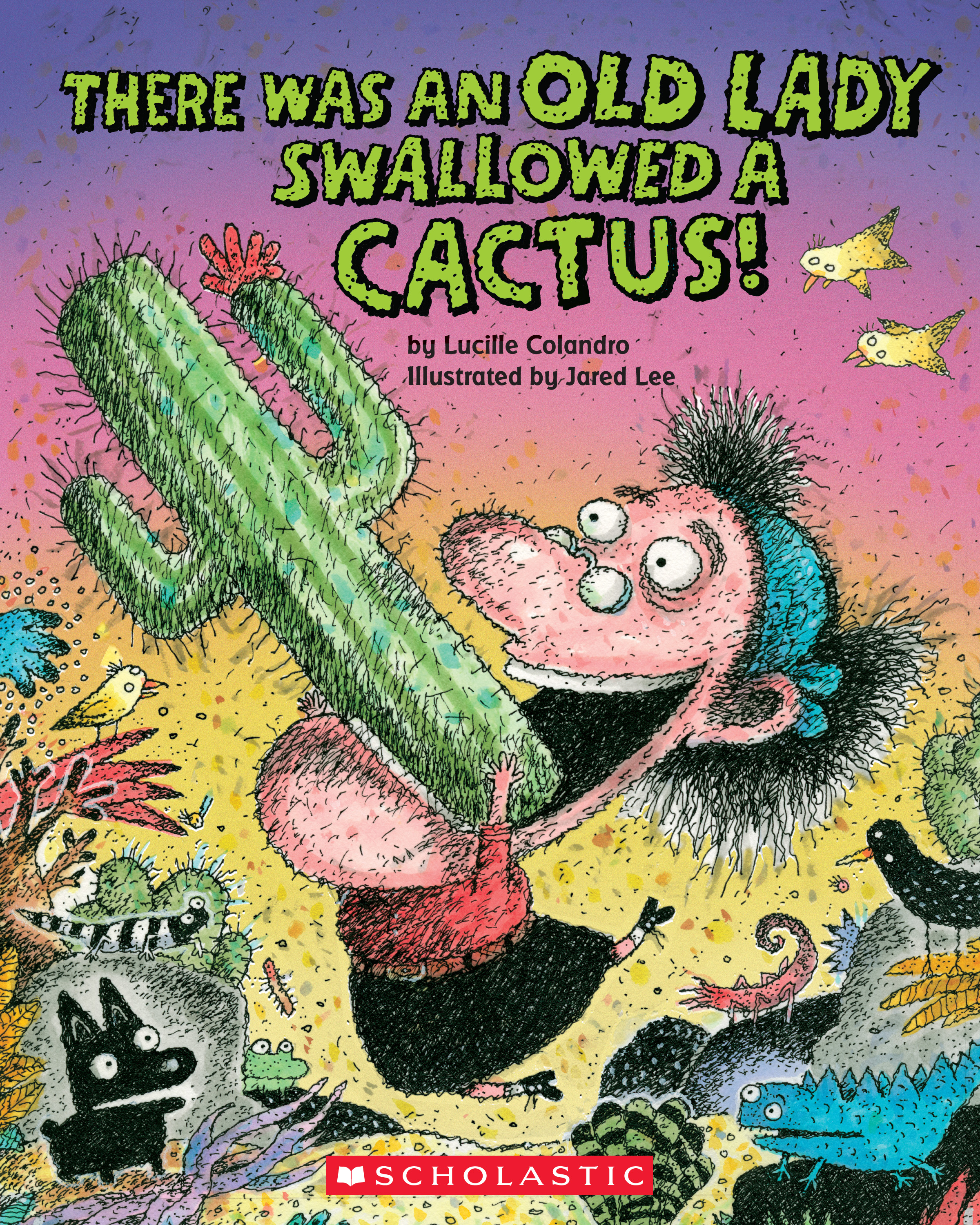 There Was an Old Lady Who Swallowed a Cactus! (There Was an Old Lady [Colandro])
