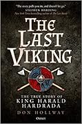 The Last Viking: The True Story of King Harald Hardrada and the End of the Norsemen 
