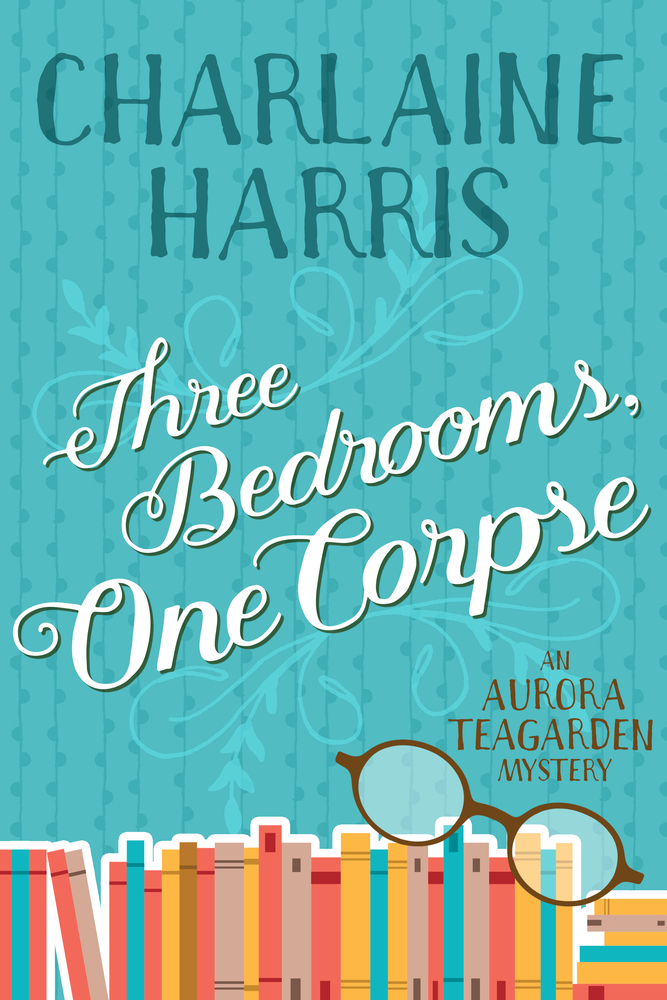 Three Bedrooms, One Corpse: An Aurora Teagarden Mystery