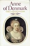 Anne of Denmark: Wife of James VI of Scotland, James I of England Anne of Denmark: Wife of James VI of Scotland, James I of England