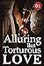 Alluring But Torturous Love...