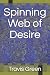 Spinning Web of Desire