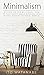 Minimalism: Minimalism for ...
