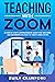 Teaching With Zoom by Emily Crawford