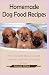 Homemade Dog Food Recipes: ...