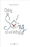 Chúng ta sống có vui không?
