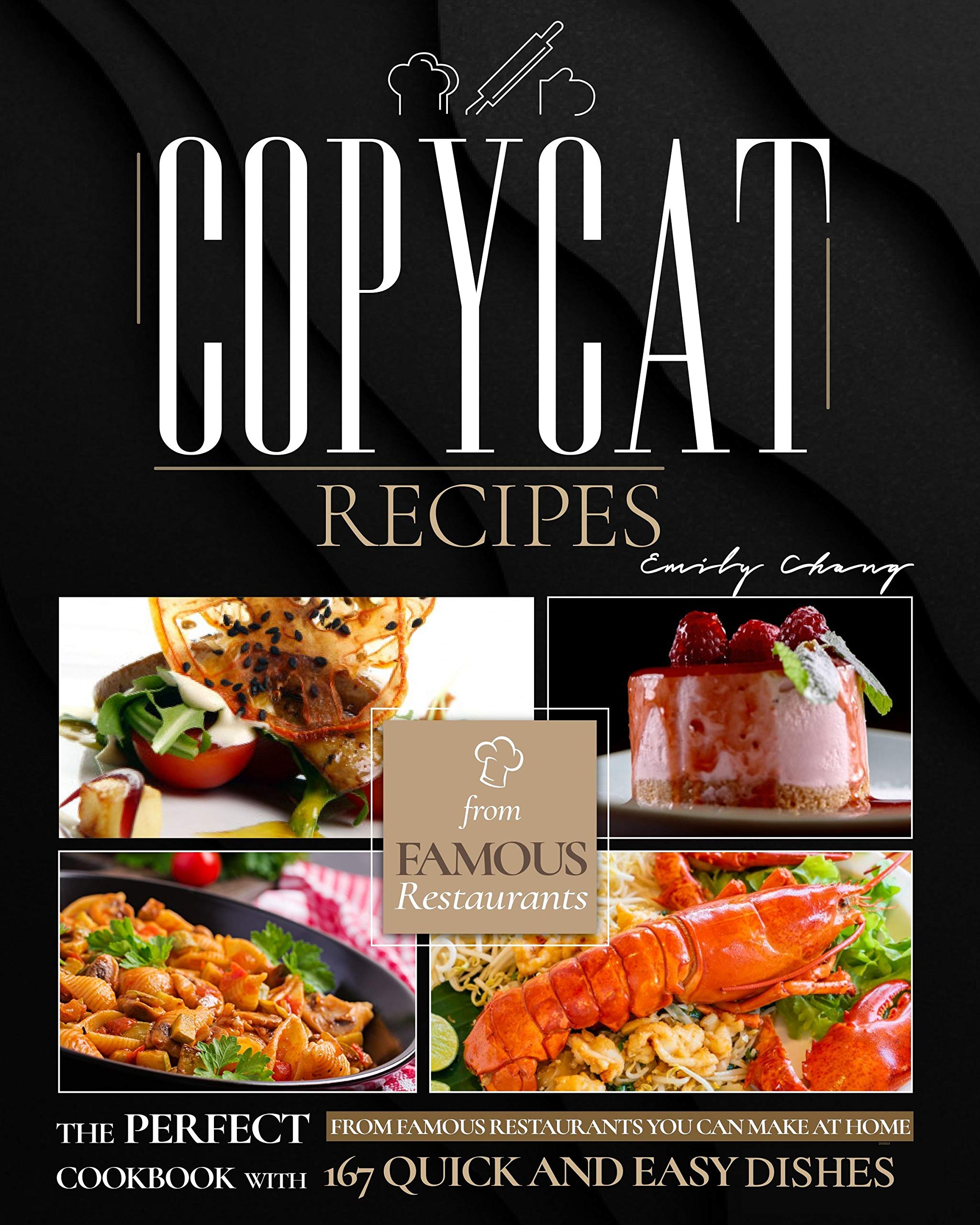 Copycat Recipes: The Perfect Cookbook with 167 Quick and Easy Recipes from Famous Restaurants You Can Make at Home (Kindle Edition)