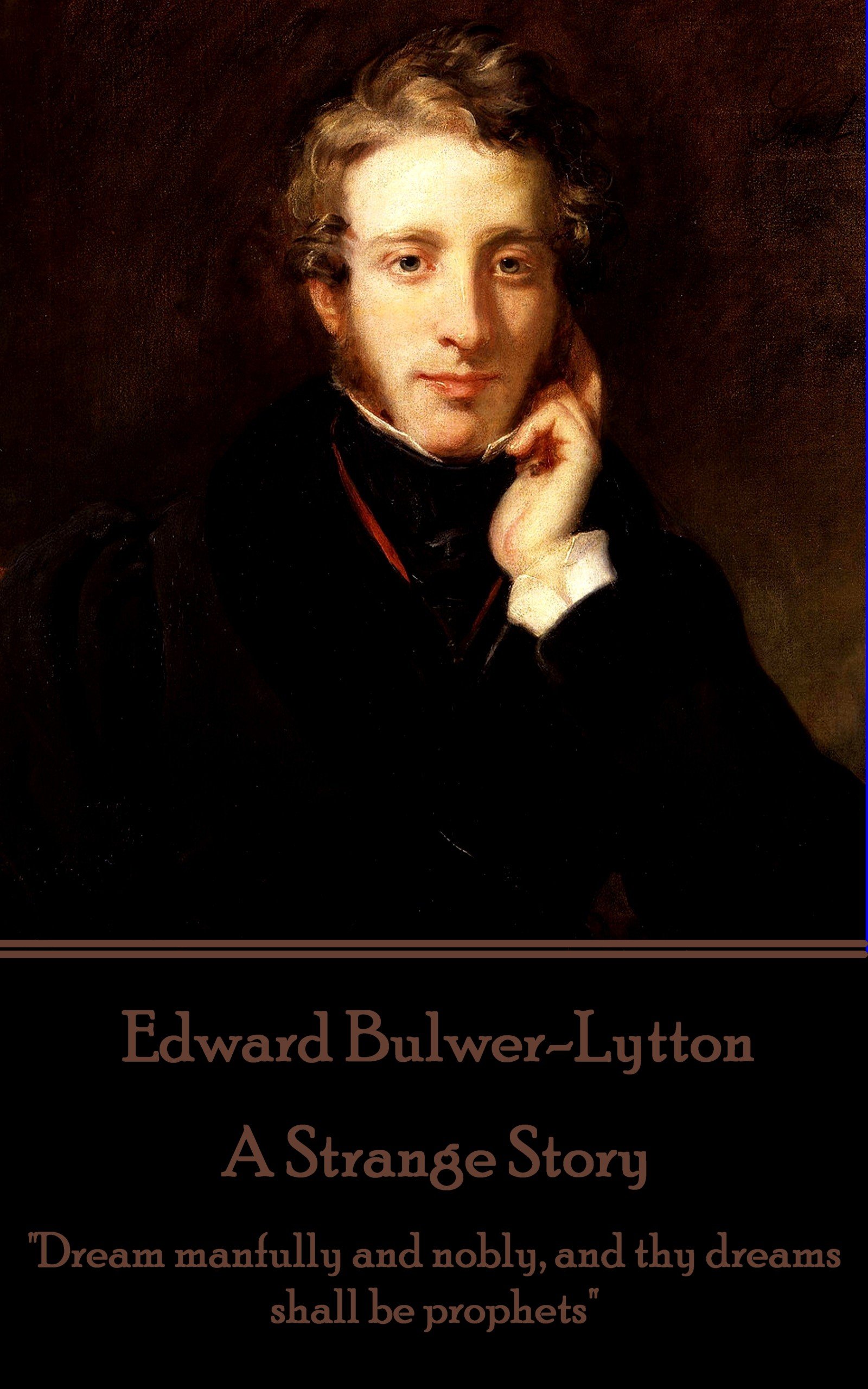 A Strange Story: "Dream manfully and nobly, and thy dreams shall be prophets"