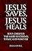 Jesus Saves, Jesus Heals: J...