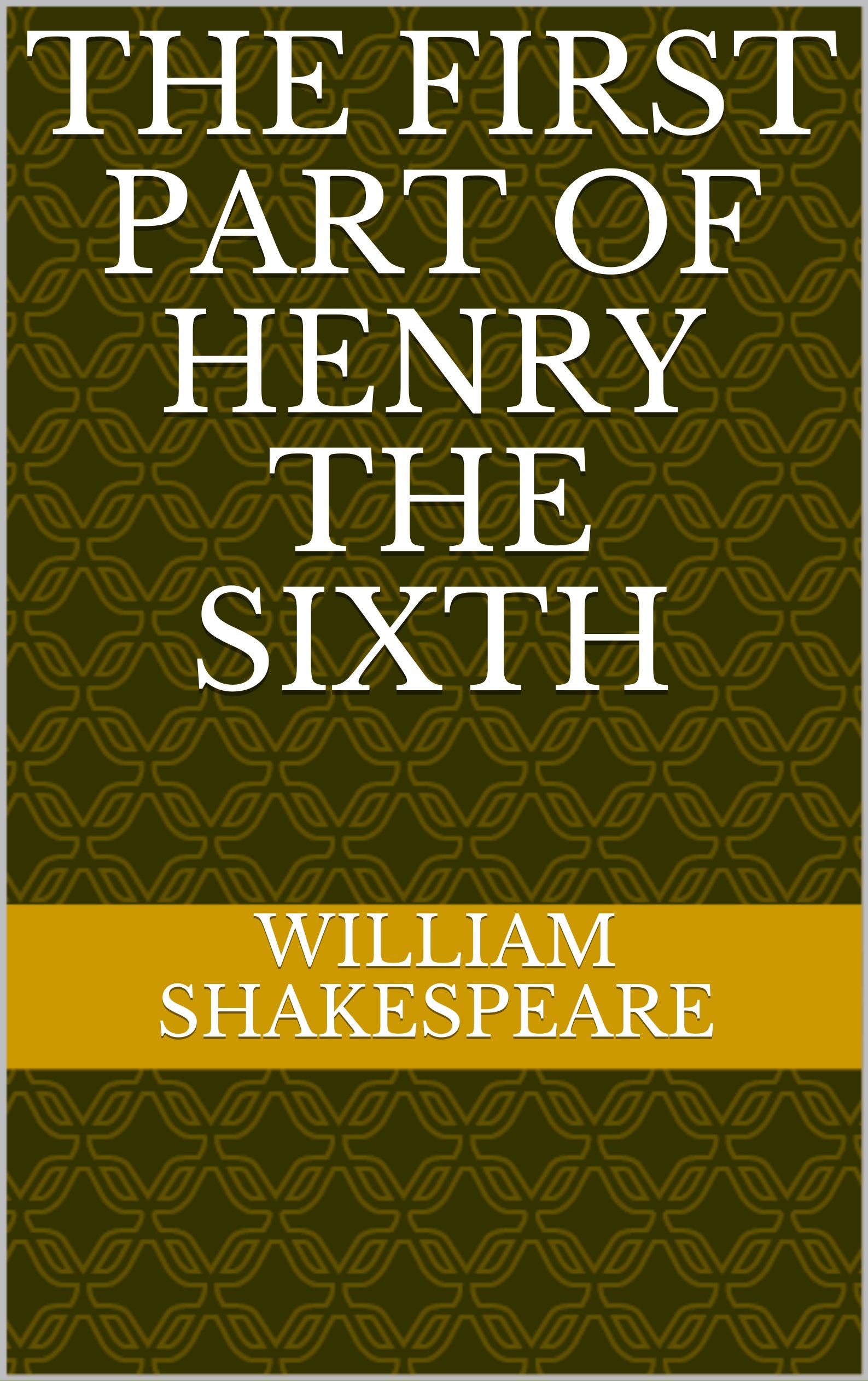 The First Part of Henry the Sixth