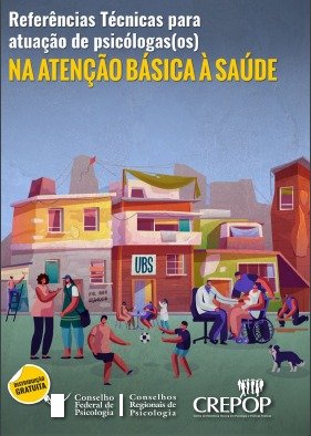 Referências técnicas para atuação de psicólogas(os) na atenção básica à saúde