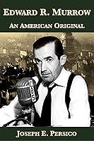 Edward R. Murrow: An American Original by Joseph E. Persico