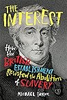 The Interest: How the British Establishment Resisted the Abolition of Slavery