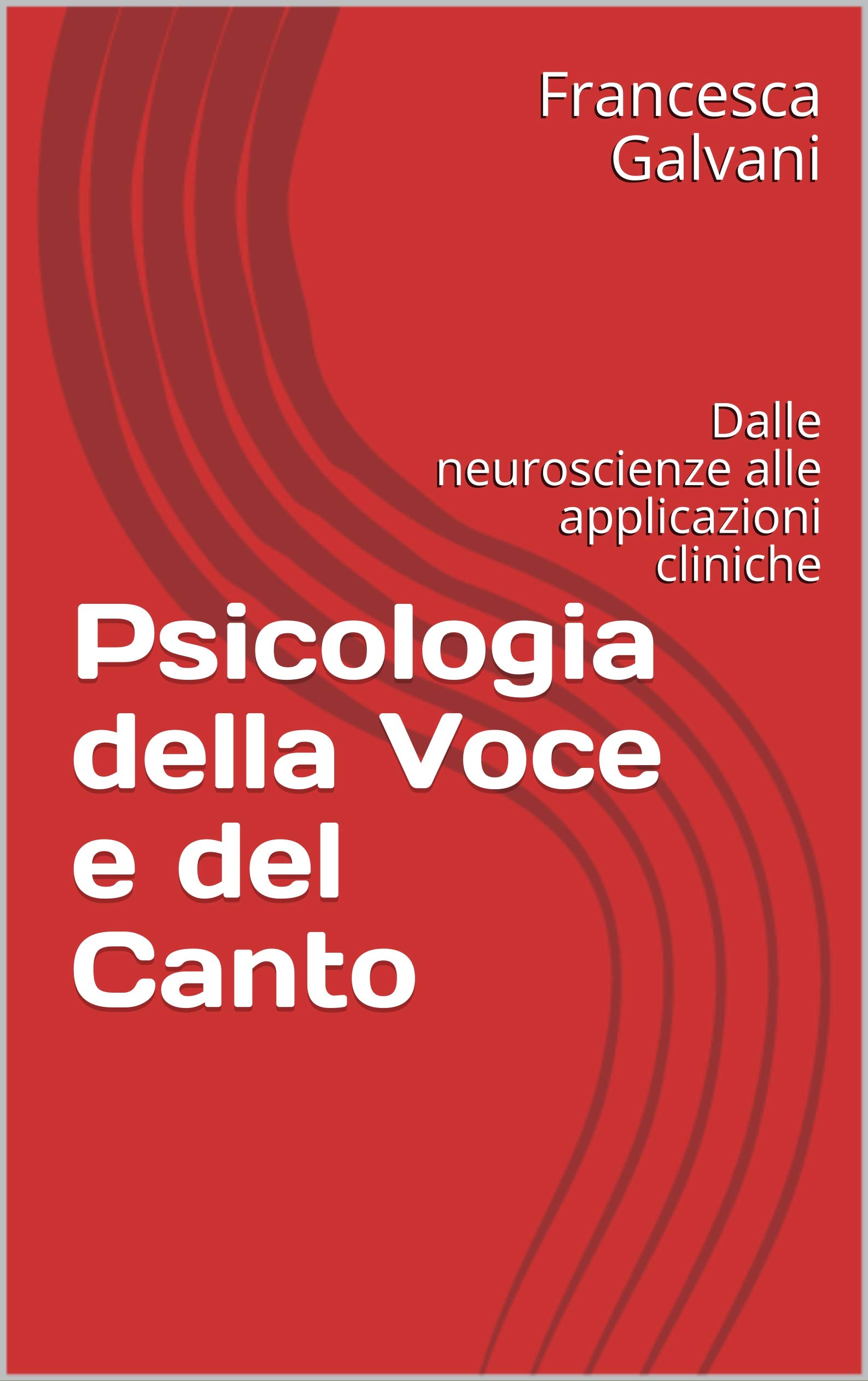 Psicologia della Voce e del Canto: Dalle neuroscienze alle applicazioni cliniche (Italian Edition)