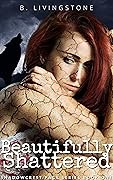 Beautifully Shattered