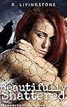 Beautifully Shattered (Shadowcrest Pack, #1)
