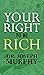 Your Right To Be Rich by Joseph Murphy Your Right To Be Rich by Joseph Murphy