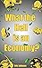 What The Hell Is an Economy? by Eric Johnson