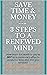 Save Time & Money --- 3 Ste...