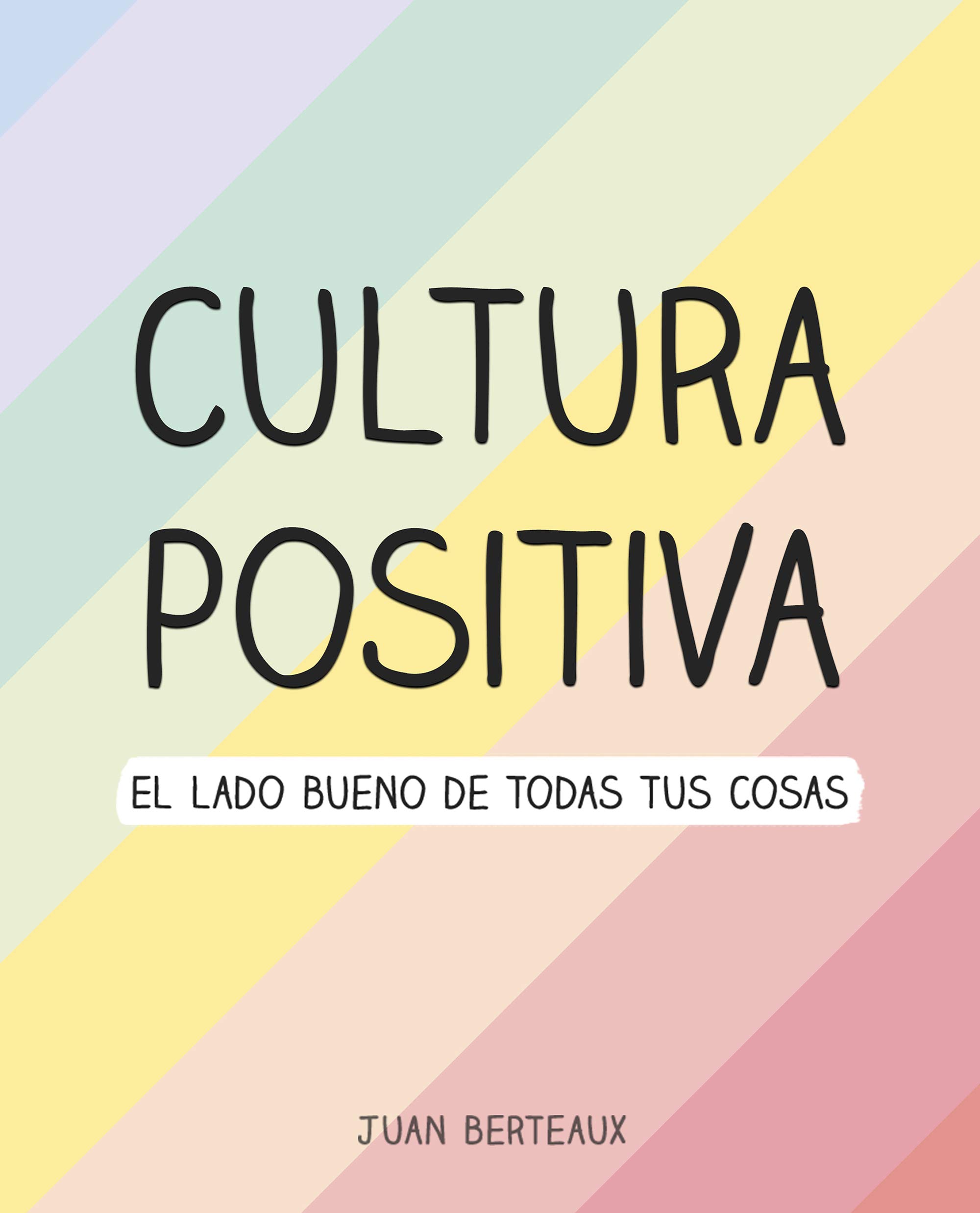 Cultura Positiva: El lado bueno de todas tus cosas (Spanish Edition)