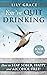 YOU'VE QUIT DRINKING... HOW TO STAY SOBER, HAPPY AND ALCOHOL-FREE!: Book 2 (YOU CAN QUIT DRINKING)