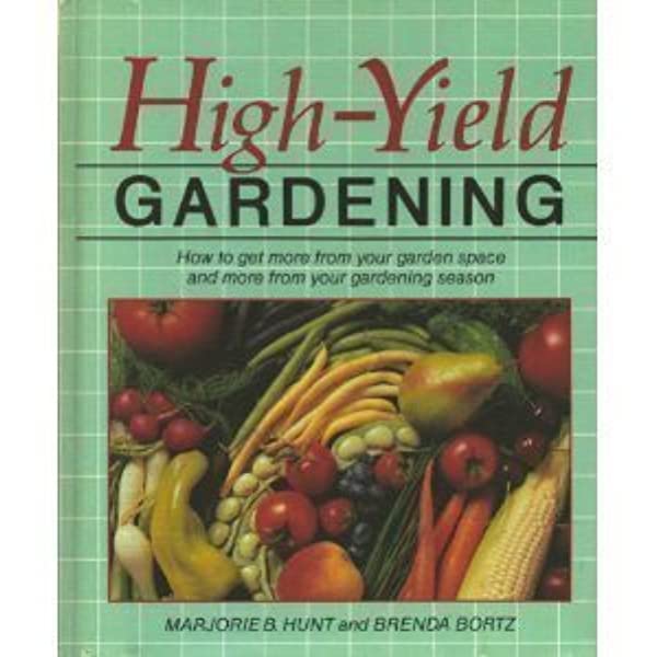High-Yield Gardening: How to Get More from Your Garden Space and More from Your Gardening Season (Hardcover)