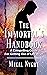 The Immortal's Handbook: A Compelling Guide For Getting Out of Life Alive (Teachings of the Immortals Book 3)
