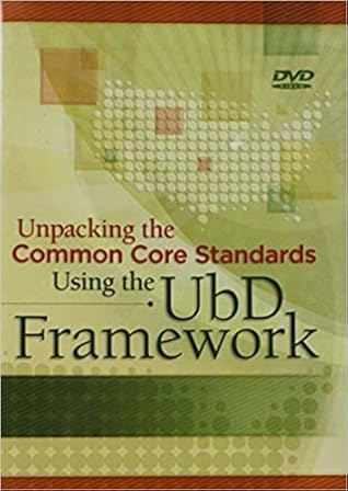 Unpacking Common Core Standards Using the UbD Framework