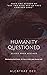Humanity Questioned