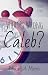 What's Wrong with Caleb?