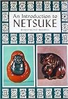 An Introduction to Netsuke An Introduction to Netsuke