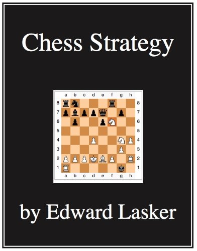 Chess Strategy by Edward Lasker (Kindle Edition)
