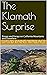 The Klamath Surprise: Essay...