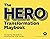 The HERO Transformation Playbook: The step-by-step guide for delivering large-scale change