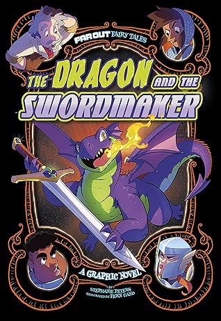 The Dragon and the Swordmaker: A Graphic Novel (Far Out Fairy Tales)