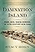 Damnation Island: Poor, Sick, Mad, and Criminal in 19th-Century New York