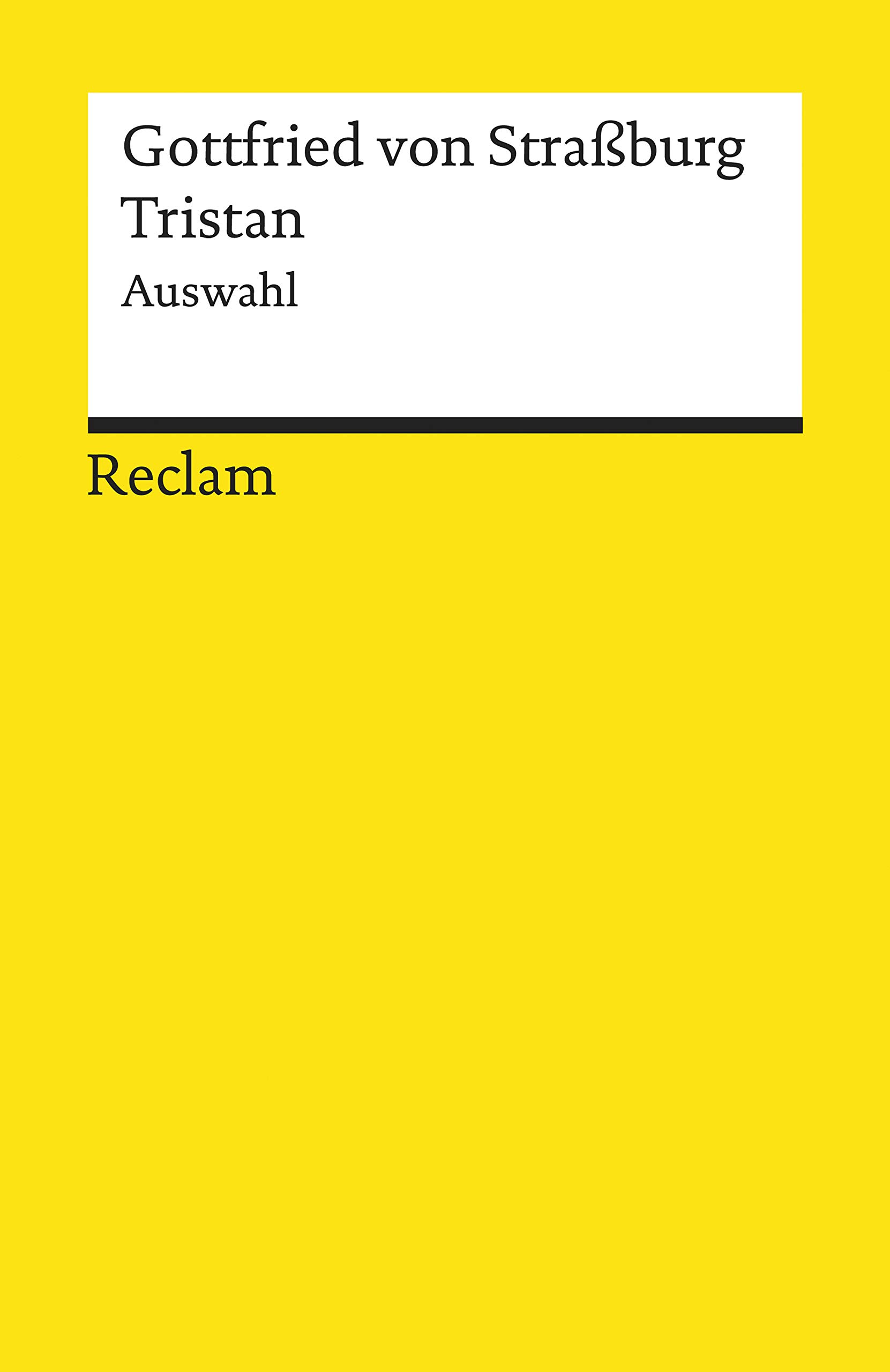 Tristan. Auswahl: Gottfried von Straßburg – Deutsch-Lektüre, Deutsche Klassiker der Literatur (Reclams Universal-Bibliothek) (German Edition)