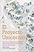 El Proyecto Unicornio: Una novela sobre desarrolladores, disrupción digital y prosperidad en la era de los datos