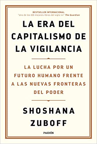 La era del capitalismo de la vigilancia: La lucha por un futuro humano frente a las nuevas fronteras del poder
