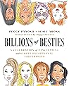 Billions of Besties: A Celebration of Fascinating and Simply Exceptional Friendships Billions of Besties: A Celebration of Fascinating and Simply Exceptional Friendships