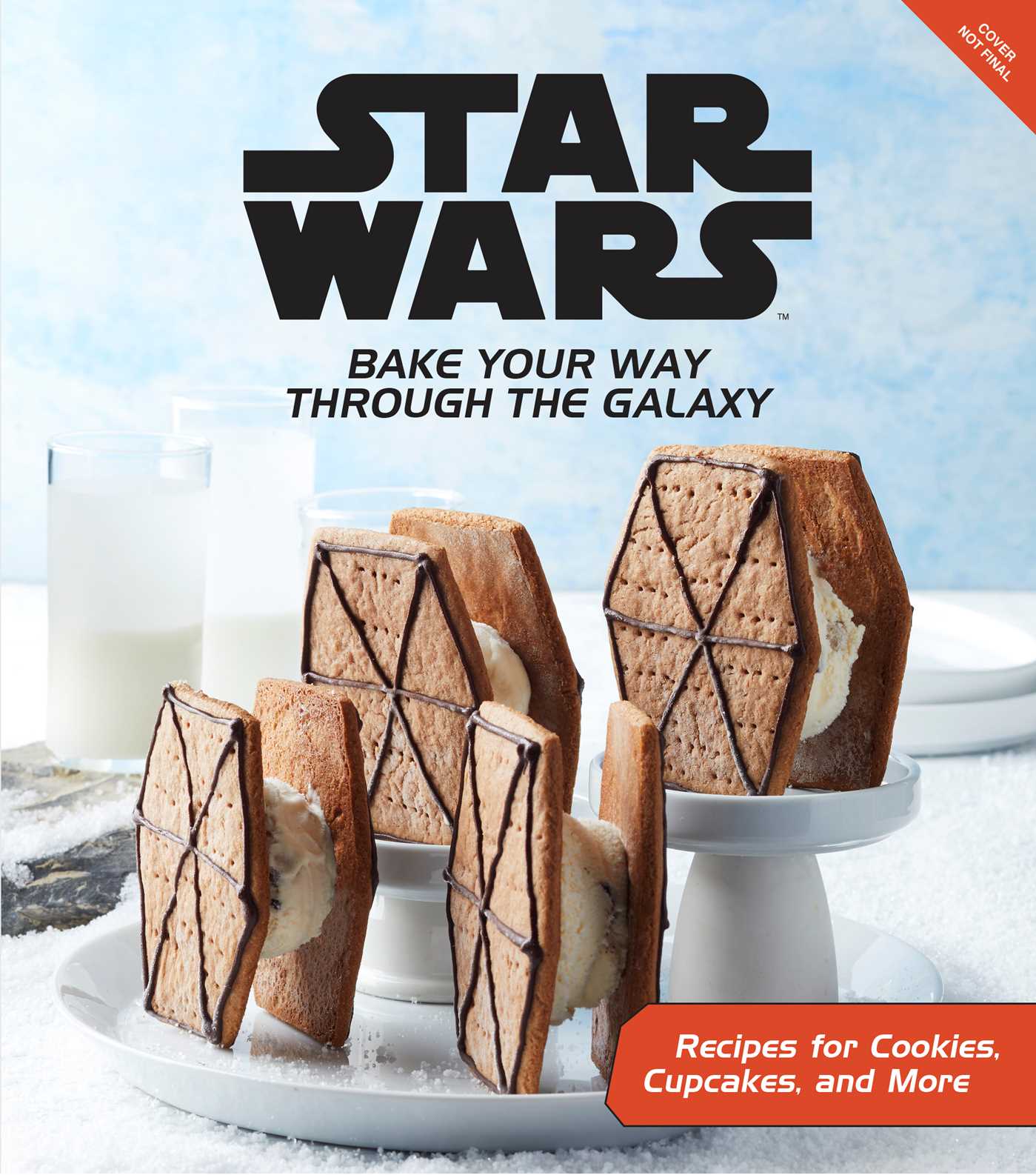 Star Wars: Bake Your Way Through the Galaxy: Baking for Kids, Adults, and Beginners | Star Wars Cookbook | Star Wars for Kids and Adults | Star Wars Gift