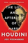 The Life and Afterlife of Harry Houdini by Joe Posnanski