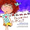 Do You Want to Play?: Making Friends with an Autistic Kid Do You Want to Play?: Making Friends with an Autistic Kid