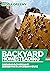 Backyard Homesteading by Mona Greeny