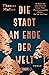 Die Stadt am Ende der Welt by Thomas Mullen