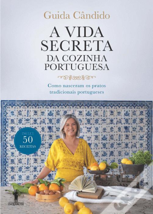 A vida secreta da cozinha portuguesa : como nasceram os pratos tradicionais portugueses